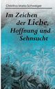 Im Zeichen der Liebe, Hoffnung und Sehnsucht, Schweiger Christina Maria