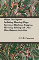 Minor Field Sports - Including Hunting, Dogs, Ferreting, Hawking, Trapping, Shooting, Fishing and Other Miscellaneous Activities, Cameron L. C. R.
