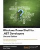 Windows PowerShell for .NET Developers - Second Edition, Venkatesan Chendrayan