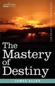 The Mastery of Destiny, Allen James
