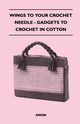 Wings to Your Crochet Needle - Gadgets to Crochet in Cotton, Anon