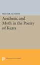 Aesthetic and Myth in the Poetry of Keats, Evert Walter H.