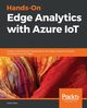 Hands-On Edge Analytics with Azure IoT, Dow Colin