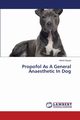Propofol As A General Anaesthetic In Dog, Bayan Hitesh