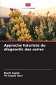 Approche futuriste du diagnostic des caries, Gupta Ruchi