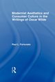 Modernist Aesthetics and Consumer Culture in the Writings of Oscar Wilde, Fortunato Paul