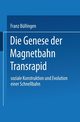 Die Genese der Magnetbahn Transrapid, Bllingen Franz