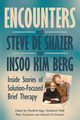 Encounters with Steve de Shazer and Insoo Kim Berg, 