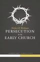 Persecution in the Early Church, Workman Herbert B.