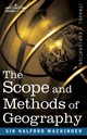The Scope and Methods of Geography, Mackinder Sir Halford John