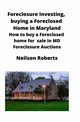 Foreclosure Investing, buying a Foreclosed Home in Maryland, Roberts Neilson