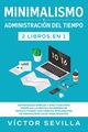 Minimalismo y administracin del tiempo 2 libros en 1, Sevilla Vctor