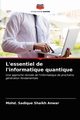 L'essentiel de l'informatique quantique, Shaikh Anwar Mohd. Sadique