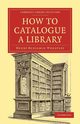 How to Catalogue a Library, Wheatley Henry Benjamin