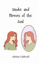 Smoke and Mirrors of the Soul, Caldwell Adrian