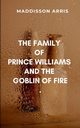 The Family of Prince Williams and the Goblin of Fire, MADDISSON A