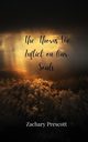 The Thorns We Inflict on Our Souls, Prescott Zachary