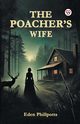 The Poacher s Wife, Phillpotts Eden
