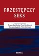 Przestpczy seks, Gardocka Teresa, Herbowski Piotr, Jagieo Dariusz, Jwiak Piotr