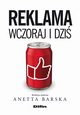 Reklama wczoraj i dzi, Barska Anetta, Michaowska Mariola, nihur Janusz