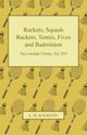 Rackets, Squash Rackets, Tennis, Fives and Badminton - The Lonsdale Library, Vol. XVI, Various