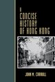 A Concise History of Hong Kong, Carroll John M.