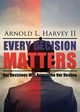 Every Decision Matters, Harvey Arnold  L