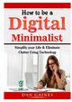 How to be a Digital Minimalist, Gaines Dan