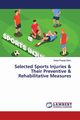 Selected Sports Injuries & Their Preventive & Rehabilitative Measures, Sahu Deba Prasad