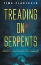 Treading On Serpents, Plakinger Tina