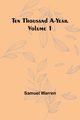 Ten Thousand a-Year. Volume 1, Warren Samuel