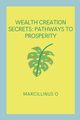 Wealth Creation Secrets, O Marcillinus