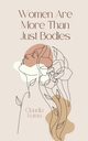 Women Are More Than Just Bodies, Kuma Claudia