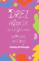 DREI FREUNDE BUCH EINS UND ZWEI, McGough Cathy