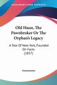 Old Haun, The Pawnbroker Or The Orphan's Legacy, Anonymous