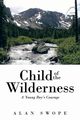 Child of the Wilderness, Swope Alan