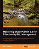 Mastering Phpmyadmin 3.4 for Effective MySQL Management, Delisle Marc