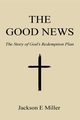 The Good News, Miller Jackson E