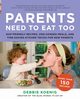 Parents Need to Eat Too, Koenig Debbie
