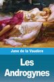 Les Androgynes, de La Vaud?re Jane