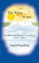 Der Krieg ist aus. Kindheit in Krieg und Vertreibung 1943-1954, Engelking Ingrid