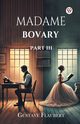 Madame Bovary Part III, Flaubert Gustave