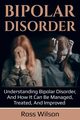Bipolar Disorder, Wilson Ross