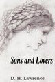 Sons and Lovers, Lawrence D. H.