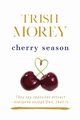 Cherry Season, Morey Trish