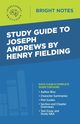 Study Guide to Joseph Andrews by Henry Fielding, Intelligent Education