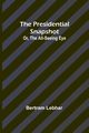The presidential snapshot, Lebhar Bertram