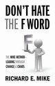 DON'T HATE THE F WORD, Mike Richard E.
