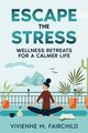Escape the Stress, Fairchild Vivienne M.