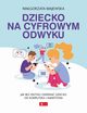 Dziecko na cyfrowym odwyku, Majewska Magorzata